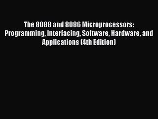[PDF Download] The 8088 and 8086 Microprocessors: Programming Interfacing Software Hardware