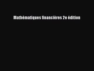 [PDF Télécharger] Mathématiques financières 2e édition [PDF] Complet Ebook