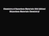 [PDF Download] Chemistry of Hazardous Materials (6th Edition) (Hazardous Materials Chemistry)