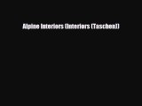 [PDF Download] Alpine Interiors (Interiors (Taschen)) [PDF] Online