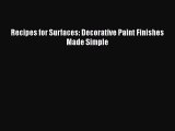 Read Recipes for Surfaces: Decorative Paint Finishes Made Simple Ebook Free
