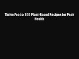 [PDF Download] Thrive Foods: 200 Plant-Based Recipes for Peak Health [Read] Full Ebook