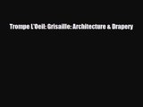 [PDF Download] Trompe L'Oeil: Grisaille: Architecture & Drapery [PDF] Online