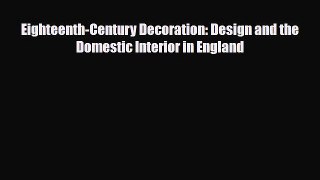 [PDF Download] Eighteenth-Century Decoration: Design and the Domestic Interior in England [Read]