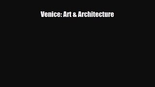 [PDF Download] Venice: Art & Architecture [Download] Online