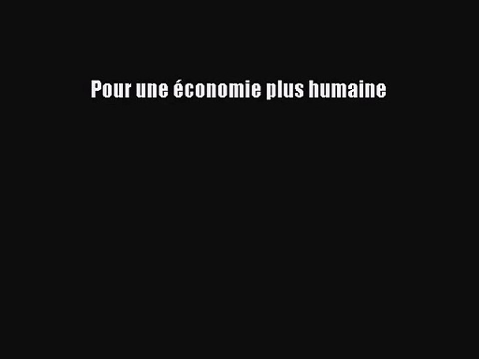 [PDF Télécharger] Pour une économie plus humaine [Télécharger] Complet Ebook