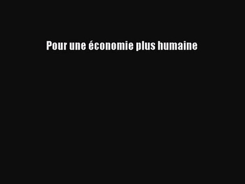 [PDF Télécharger] Pour une économie plus humaine [Télécharger] Complet Ebook