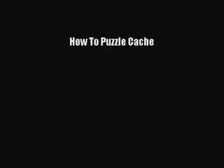 Master Puzzle Caching: Your Ultimate Guide 📘