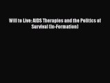 [PDF Download] Will to Live: AIDS Therapies and the Politics of Survival (In-Formation) [Download]