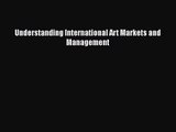 [PDF Download] Understanding International Art Markets and Management [Download] Online