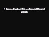 [PDF Download] El Camino Mas Facil Edicion Especial (Spanish Edition) [Read] Full Ebook