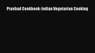 [PDF Download] Prashad Cookbook: Indian Vegetarian Cooking [Read] Online