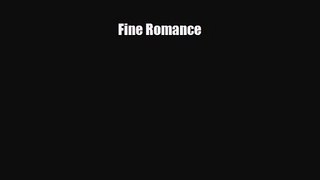 [PDF Download] Fine Romance [Download] Online