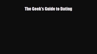 [PDF Download] The Geek's Guide to Dating [PDF] Online