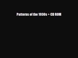 [PDF Download] Patterns of the 1930s + CD ROM [Download] Online