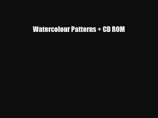 [PDF Download] Watercolour Patterns + CD ROM [PDF] Full Ebook