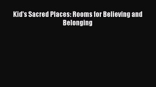 [PDF Download] Kid's Sacred Places: Rooms for Believing and Belonging [Read] Full Ebook
