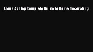 [PDF Download] Laura Ashley Complete Guide to Home Decorating [PDF] Online