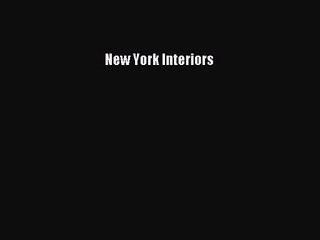 [PDF Download] New York Interiors [Read] Full Ebook