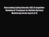 [PDF Download] Overcoming Eating Disorder (ED): A Cognitive-Behavioral Treatment for Bulimia