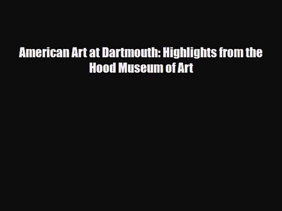 [PDF Download] American Art at Dartmouth: Highlights from the Hood Museum of Art [PDF] Online