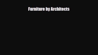 [PDF Download] Furniture by Architects [Read] Full Ebook