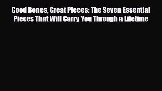 [PDF Download] Good Bones Great Pieces: The Seven Essential Pieces That Will Carry You Through