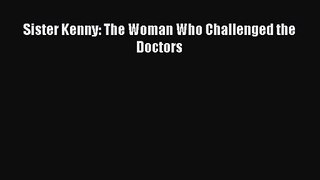 [PDF Download] Sister Kenny: The Woman Who Challenged the Doctors [Read] Online