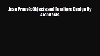 [PDF Download] Jean Prouvé: Objects and Furniture Design By Architects [PDF] Full Ebook