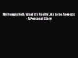 [PDF Download] My Hungry Hell: What it's Really Like to be Anorexic - A Personal Story [Read]