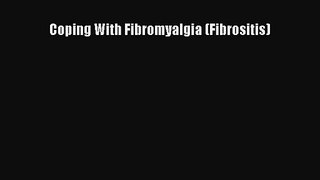 [PDF Download] Coping With Fibromyalgia (Fibrositis) [PDF] Online