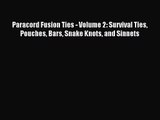 [PDF Download] Paracord Fusion Ties - Volume 2: Survival Ties Pouches Bars Snake Knots and