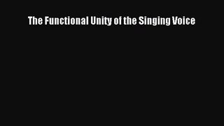 [PDF Download] The Functional Unity of the Singing Voice [Read] Full Ebook