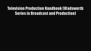 [PDF Download] Television Production Handbook (Wadsworth Series in Broadcast and Production)
