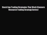 [PDF Download] Stock Gap Trading Strategies That Work (Connors Research Trading Strategy Series)