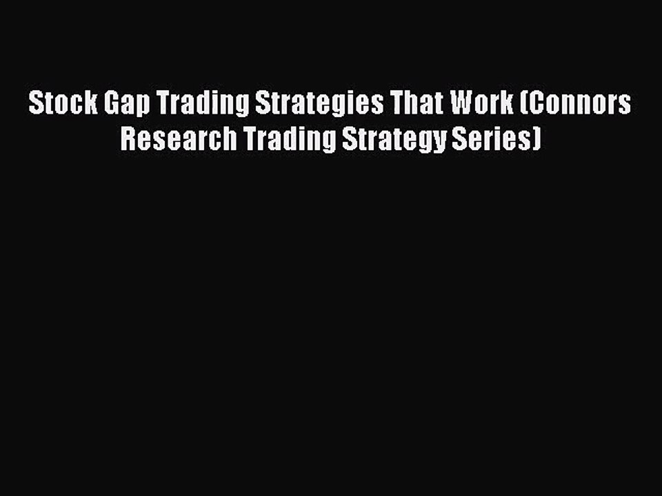 [PDF Download] Stock Gap Trading Strategies That Work (Connors Research Trading Strategy Series)