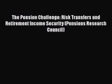 [PDF Download] The Pension Challenge: Risk Transfers and Retirement Income Security (Pensions