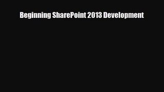 [PDF Download] Beginning SharePoint 2013 Development [Read] Full Ebook