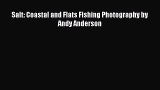 [PDF Download] Salt: Coastal and Flats Fishing Photography by Andy Anderson [PDF] Online
