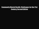 [PDF Download] Community Mental Health: Challenges for the 21st Century Second Edition [PDF]