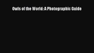 [PDF Download] Owls of the World: A Photographic Guide [PDF] Online