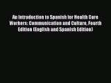 [PDF Download] An Introduction to Spanish for Health Care Workers: Communication and Culture