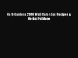 Read Herb Gardens 2016 Wall Calendar: Recipes & Herbal Folklore PDF Free