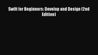 [PDF Download] Swift for Beginners: Develop and Design (2nd Edition) [Download] Full Ebook
