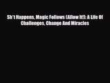 [PDF Download] Sh*t Happens Magic Follows (Allow It!): A Life Of Challenges Change And Miracles