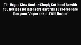 Download The Vegan Slow Cooker: Simply Set It and Go with 150 Recipes for Intensely Flavorful