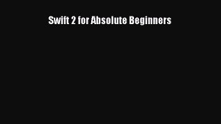 [PDF Download] Swift 2 for Absolute Beginners [Read] Full Ebook