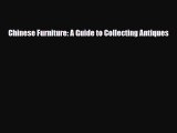 [PDF Download] Chinese Furniture: A Guide to Collecting Antiques [Download] Full Ebook
