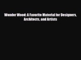 [PDF Download] Wonder Wood: A Favorite Material for Designers Architects and Artists [Read]