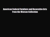 [PDF Download] American Federal Furniture and Decorative Arts From the Watson Collection [Read]